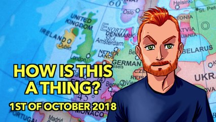 How is This a Thing? 1st of October 2018