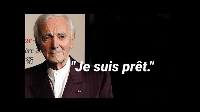 Charles Aznavour n'avait plus peur de la mort