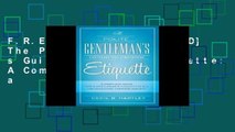 F.R.E.E [D.O.W.N.L.O.A.D] The Polite Gentlemen s Guide to Proper Etiquette: A Complete Guide for a