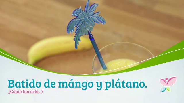 Cómo hacer batido de mango y plátano