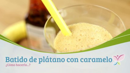 Cómo hacer batido de plátano con caramelo