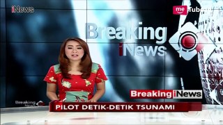 Pilot Merekam Detik-detik Tsunami Terjang Palu dari Pesawat - Breaking iNews 30/09