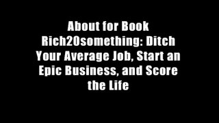 About for Book Rich20something: Ditch Your Average Job, Start an Epic Business, and Score the Life