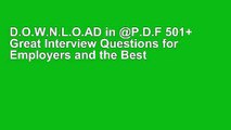 D.O.W.N.L.O.AD in @P.D.F 501  Great Interview Questions for Employers and the Best Answers for