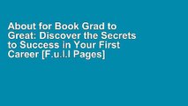 About for Book Grad to Great: Discover the Secrets to Success in Your First Career [F.u.l.l Pages]