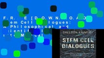 F.R.E.E [D.O.W.N.L.O.A.D] Stem Cell Dialogues: A Philosophical and Scientific Inquiry into Medical