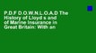 P.D.F D.O.W.N.L.O.A.D The History of Lloyd s and of Marine Insurance in Great Britain: With an