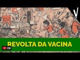 REVOLTA DA VACINA: Implicações│ História do Brasil