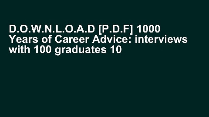 D.O.W.N.L.O.A.D [P.D.F] 1000 Years of Career Advice: interviews with 100 graduates 10 years on