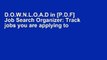 D.O.W.N.L.O.A.D in [P.D.F] Job Search Organizer: Track jobs you are applying to so that you keep