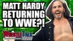 Neville Wrestling RETURN Update! Woken Matt Hardy RETURNING To WWE?! | WrestleTalk Sept. 2018