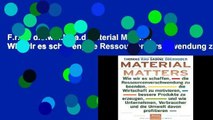 F.r.e.e d.o.w.n.l.o.a.d Material Matters: Wie wir es schaffen, die Ressourcenverschwendung zu