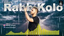 RABB KOLO  Kunaal _ PK Music Factory _ Latest Punjabi Songs