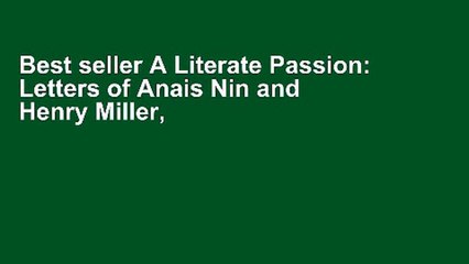 Best seller A Literate Passion: Letters of Anais Nin and Henry Miller, 1932-1953 Full