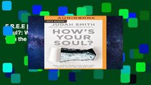 F.R.E.E [D.O.W.N.L.O.A.D] How s Your Soul?: Why Everything That Matters Starts with the Inside You