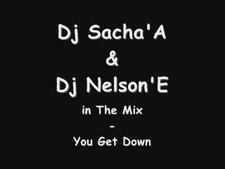 Dj Sacha'A & Dj Nelson'E - You Get Down