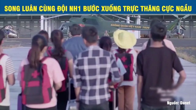 SONG LUÂN CÙNG ĐỘI NH1 BƯỚC XUỐNG TRỰC THĂNG CỰC NGẦU