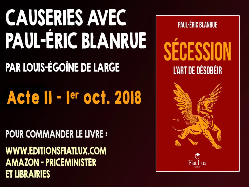 Causeries avec Blanrue au sujet de son dernier livre "Sécession" - Acte 2 : Évadez-vous !