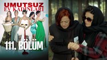 Umutsuz Ev Kadınları 111. Bölüm