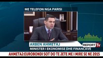Eurobondi, ministri Ahmetaj flet për Report Tv: Jemi optimist, ky është test për Shqipërinë