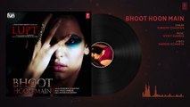Bhoot Hoon Main Full Audio - LUPT - Ft. Natasa Stankovic - Jaaved Jaaferi Vijay Raaz -Vicky & Hardik