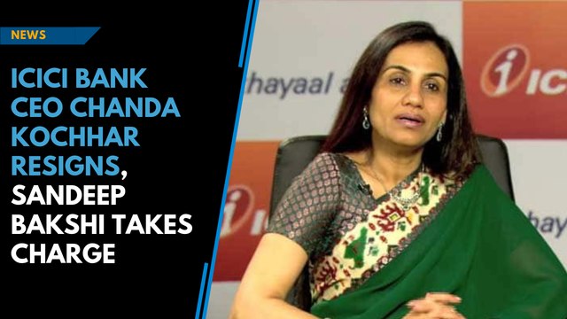 ICICI Bank CEO Chanda Kochhar resigns, Sandeep Bakshi takes charge