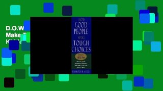 D.O.W.N.L.O.A.D [P.D.F] How Good People Make Tough Choices by Rushworth M Kidder