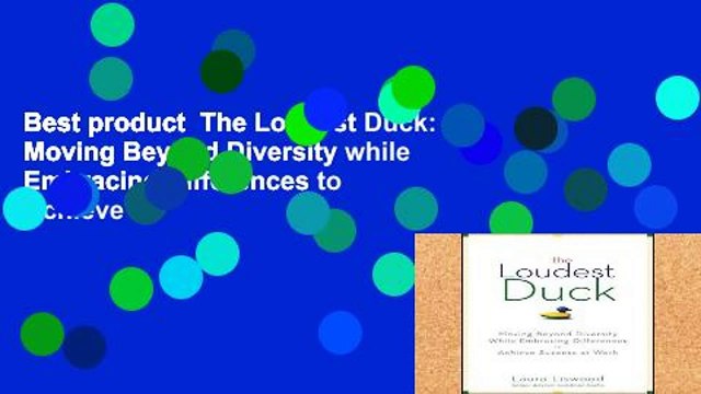 Best product The Loudest Duck: Moving Beyond Diversity while Embracing Differences to Achieve