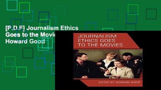 [P.D.F] Journalism Ethics Goes to the Movies by Howard Good