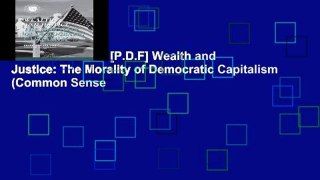 D.O.W.N.L.O.A.D [P.D.F] Wealth and Justice: The Morality of Democratic Capitalism (Common Sense