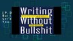 [P.D.F] Writing Without Bullshit: Boost Your Career by Saying What You Mean by Josh Bernoff