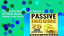 F.R.E.E [D.O.W.N.L.O.A.D] Passive Income: 25 Proven Business Models To Make Money Online From Home