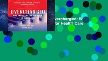 D.O.W.N.L.O.A.D [P.D.F] Overcharged: Why Americans Pay Too Much for Health Care by Charles Silver