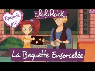 La Baguette Ensorcelée | Teaser de l'épisode #19 | LoliRock