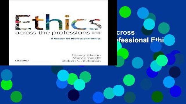 D.O.W.N.L.O.A.D [P.D.F] Ethics Across the Professions: A Reader for Professional Ethics by