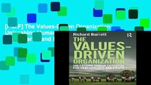 [P.D.F] The Values-Driven Organization: Unleashing Human Potential for Performance and Profit by