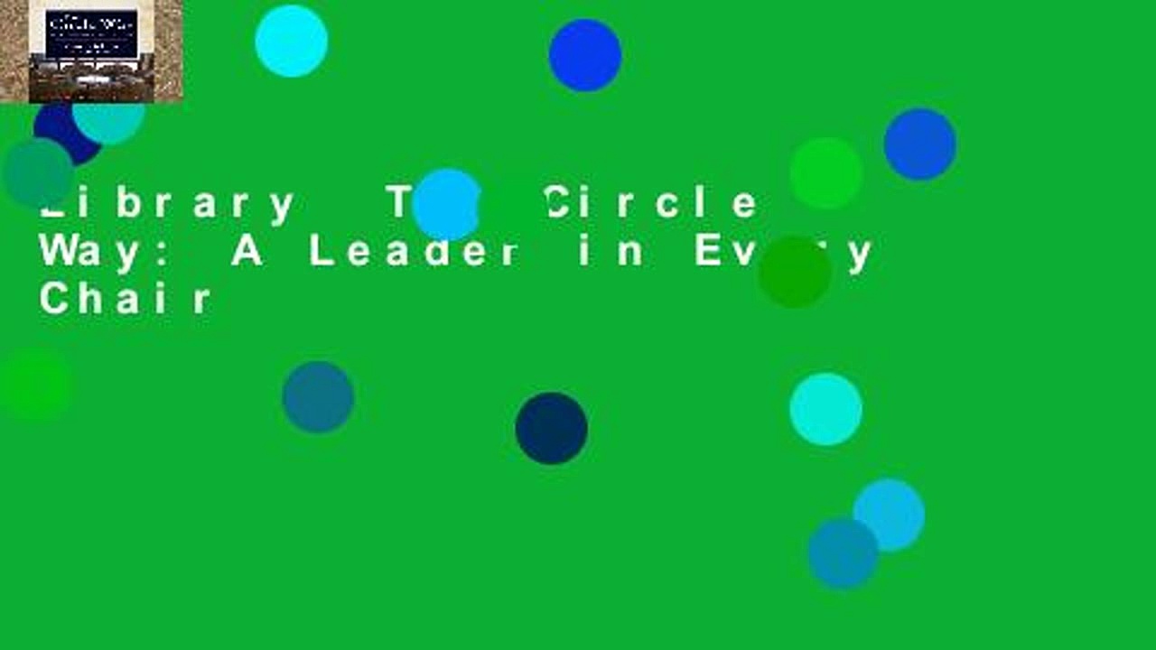 Library  The Circle Way: A Leader in Every Chair