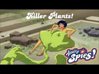 The Killer Plants! | Totally Spies | Series 6