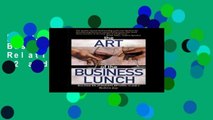 [P.D.F] Art of the Business Lunch: Building Relationships Between 12 and 2 by Robin Jay