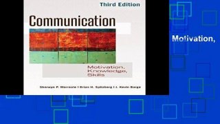 D.O.W.N.L.O.A.D [P.D.F] Communication: Motivation, Knowledge, Skills / 3rd Edition by Sherwyn P.