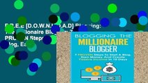 F.R.E.E [D.O.W.N.L.O.A.D] Blogging: The Millionaire Blogger: 7 PROVEN Steps To Start A Blog, Earn