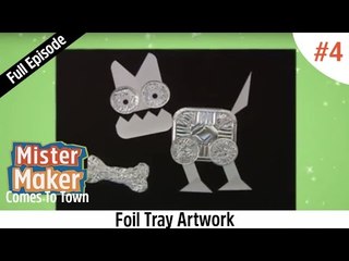 Foil Tray Artwork | Episode 4 | Full Episode | Mister Maker Comes To Town