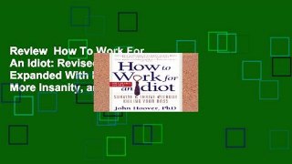 Review  How To Work For An Idiot: Revised   Expanded With More Idiots, More Insanity, and More