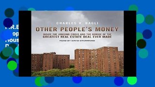 F.R.E.E [D.O.W.N.L.O.A.D] Other People s Money: Inside the Housing Crisis and the Demise of the