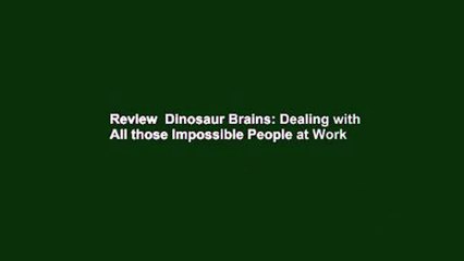 Review  Dinosaur Brains: Dealing with All those Impossible People at Work