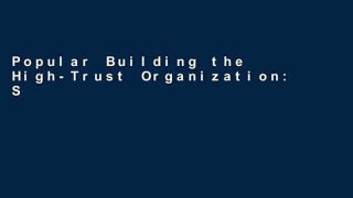 Popular Building the High-Trust Organization: Strategies for Supporting Five Key Dimensions of