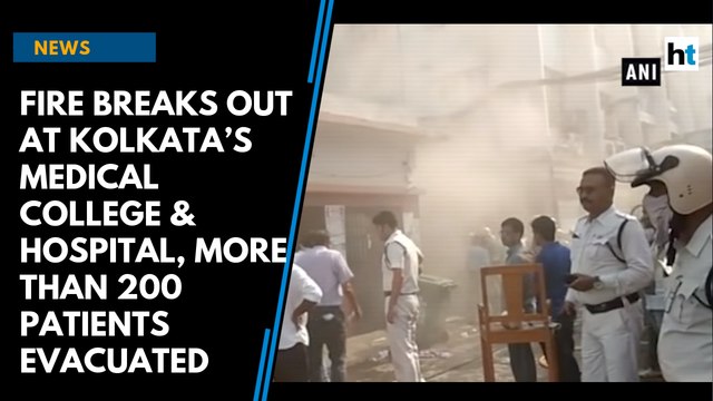 Fire breaks out at Kolkata’s Medical College & Hospital, more than 200 patients evacuated