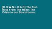 [D.O.W.N.L.O.A.D] The Fish Rots From The Head: The Crisis in our Boardrooms: Developing the