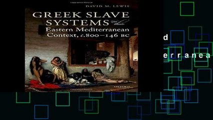 [P.D.F] d.o.w.n.l.o.a.d Greek Slave Systems in their Eastern Mediterranean Context, c.800-146 BC