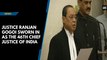 Justice Ranjan Gogoi sworn in as the 46th Chief Justice of India